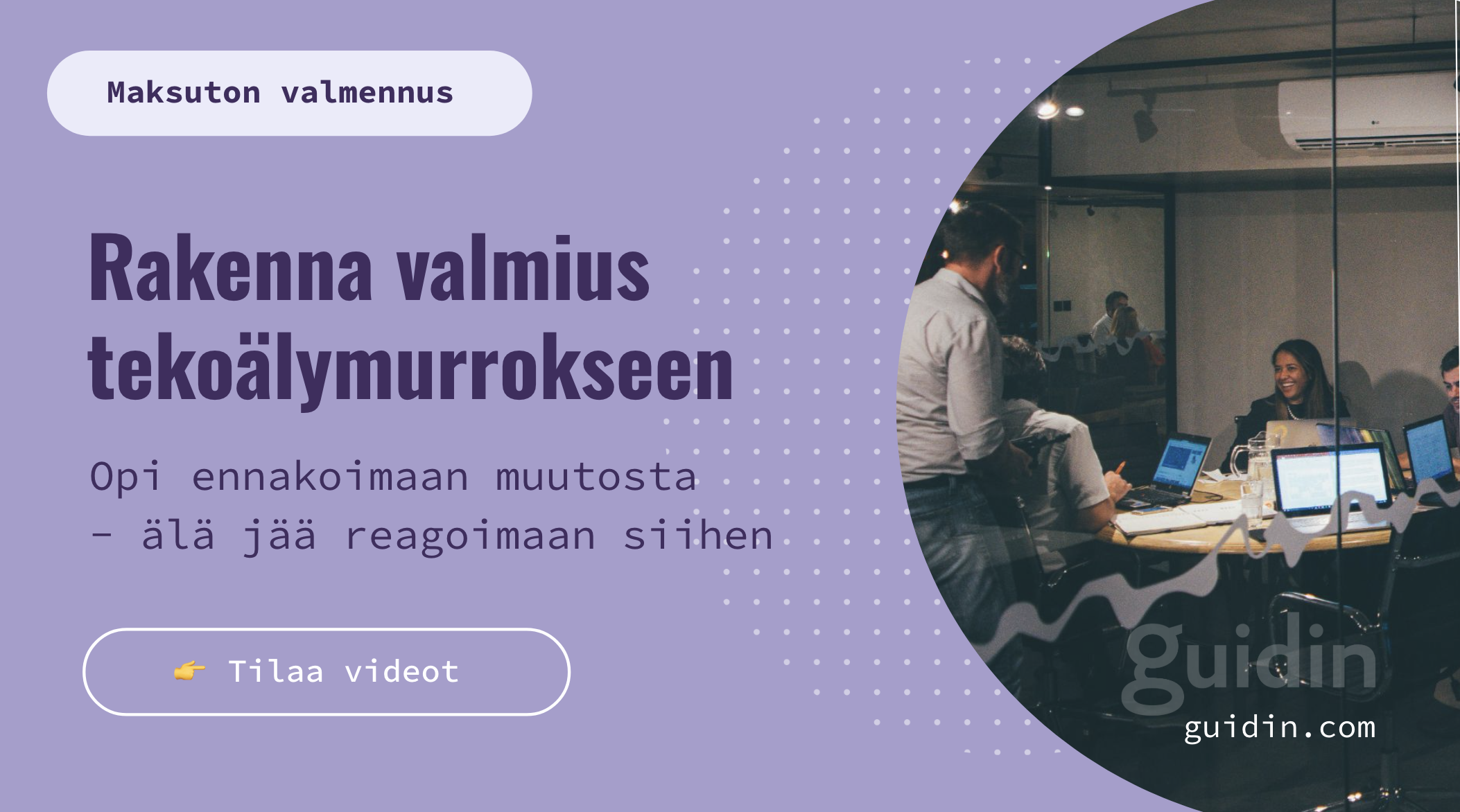 Maksuton videovalmennus – Rakenna valmius tekoälymurrokseen – Guidin
